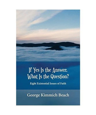 If Yes is the Answer, What is the Question? Eight Existential Issues of Faith, G