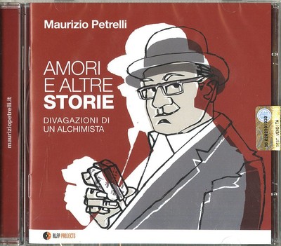 Petrelli Maurizio - Amori E Altre Storie (divagazioni Di Un Alchimista) - Cd
