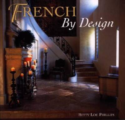 French by Design - Hardcover By Betty Lou Phillips - GOOD