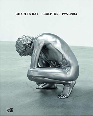 CHARLES RAY: SCULPTURE, 1997-2014 By Bernhard Mendes Burgi & Douglas Druik *VG+*