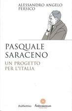 Pasquale Saraceno - Alessandro Angelo Persico (Rubbettino Editore) [2013]