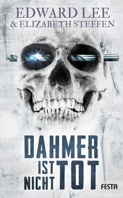 Dahmer ist nicht tot | Edward Lee (u. a.) | Thriller | Taschenbuch | 352 S.