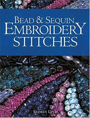 Bead and Sequin Embroidery Stitches by Levy, Stanley 1861083718 FREE Shipping