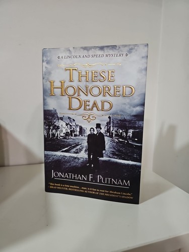 These Honored Dead : A Lincoln and Speed Mystery Used Hardcover Fiction Novel