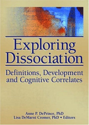 EXPLORING DISSOCIATION: DEFINITIONS, DEVELOPMENT AND By Anne P. Deprince & Lisa