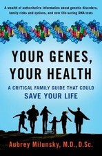 Your Genes, Your Health: A Critical Family Guide That Could Save Your Life by M