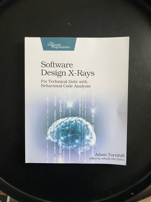 Software Design X-Rays: Fix Technical Debt with Behavioral Code Analysis