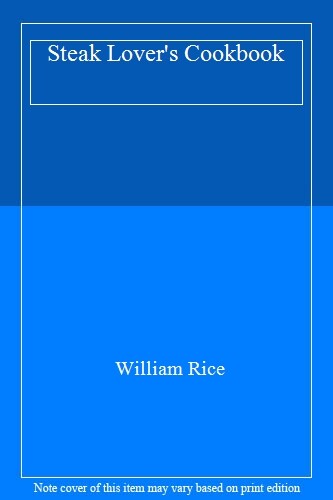 Steak Lover's Cookbook,William Rice