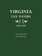 VIRGINIA TAX PAYERS, 1782-87, OTHER THAN THOSE PUBLISHED By Augusta B. VG