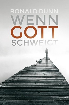 Wenn Gott schweigt | Ronald Dunn | deutsch | When Heaven is Silent