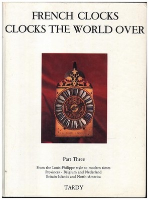 Henri / Alexander Lengelle ''Tardy'' & Ballantyne (trans) FRENCH CLOCKS THE WORLD