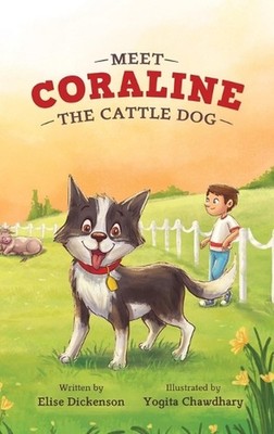 Meet Coraline the Cattle Dog by Elise Dickenson Hardcover Book