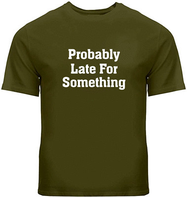 Probably Late For Something Funny T-Shirt Sarcastic Sassy Slogan Workout Shirt