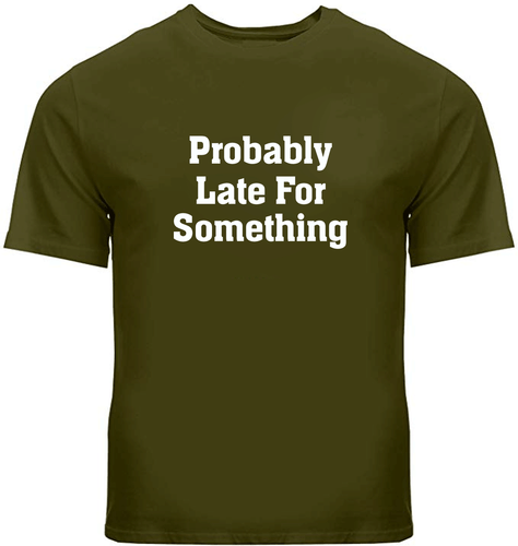 Probably Late For Something Funny T-Shirt Sarcastic Sassy Slogan Workout Shirt - Picture 1 of 6