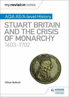 My Revision Notes: AQA AS/A-level History: Stuart  by Bullock, Oliver 1510418032