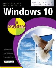 Windows 10 in easy steps - Special Edition, to venture further By Mike McGrath