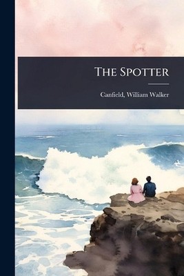 The Spotter by Canfield William Walker Paperback Book