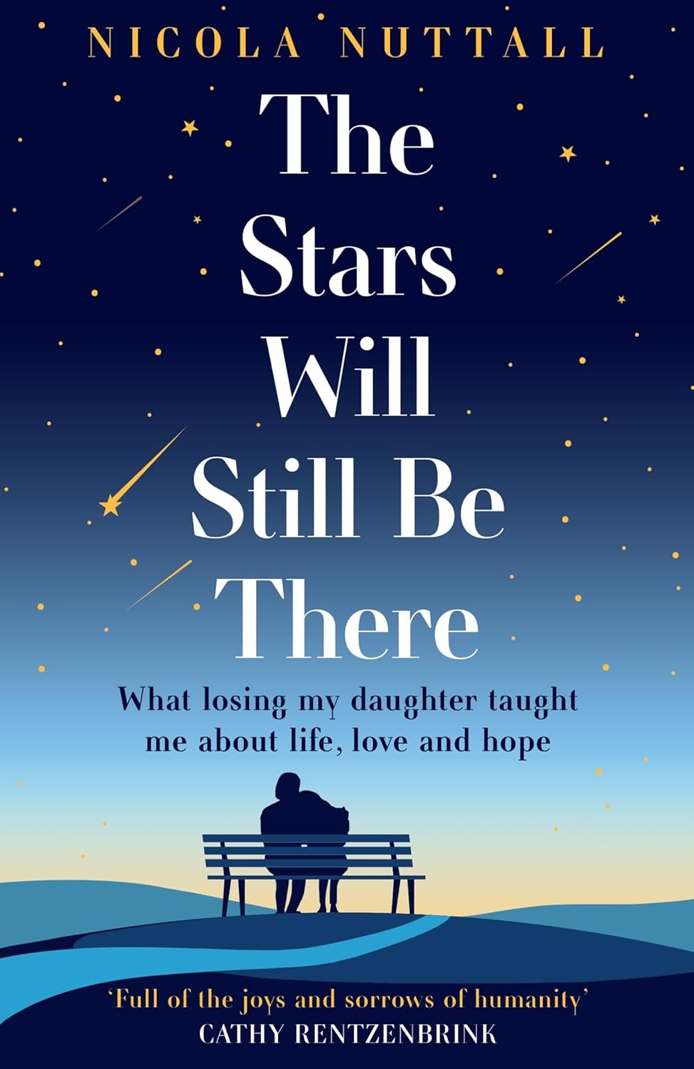 The Stars Will Still Be There: What losing my daughter taught me about life, lov