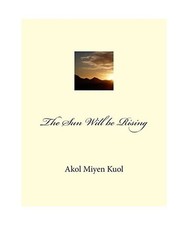 The Sun Will be Rising, Kuol, Akol Miyen