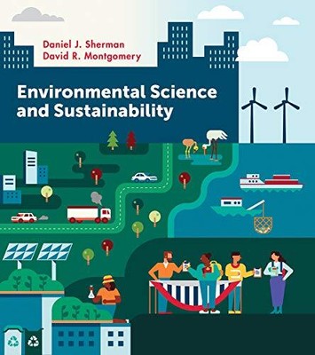 Environmental Science and Sustainability Sherman, Daniel J. and Montgomery, Dav