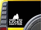 Shih Tzu Lives Matter Sticker k113 6 inch miniature dog decal