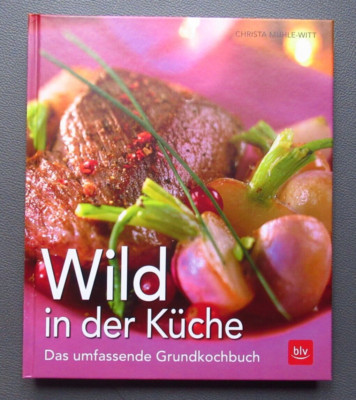 NEU ~ Wild in der Küche - Das umfassende Grundkochbuch von Muhle - Witt  ~ HC