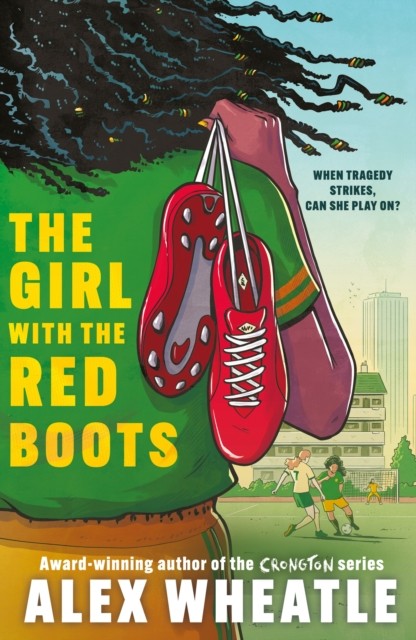 The Girl With The Red Boots : A Powerful Story Of Family, Friendship And Football Alex Wheatle - Image 3