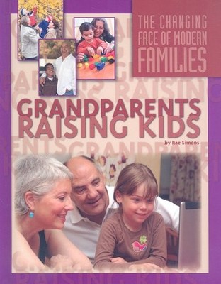 GRANDSPARENTS RAISING KIDS (THE CHANGING FACE OF MODERN By Rae Simons