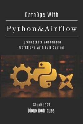 Diego Rodrigues DataOps With Python & Airflow (Paperback) (UK IMPORT)