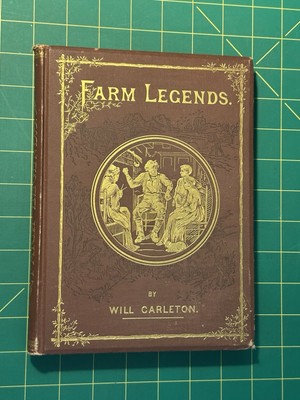 Farm Legends 1875 HB Ornate Boards Poetry by Will Carleton Profusely Illustrated