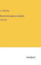 Reise-Erinnerungen aus Spanien: Erster Band by E.A. Rossm?ssler Hardcover Book