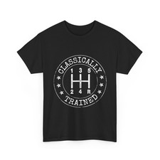 Classically Trained Shirt Manual Transmission Stick Shift Car Guy T-shirt Classically Trained Shirt Manual Transmission Stick Shift Car Guy T-shirt