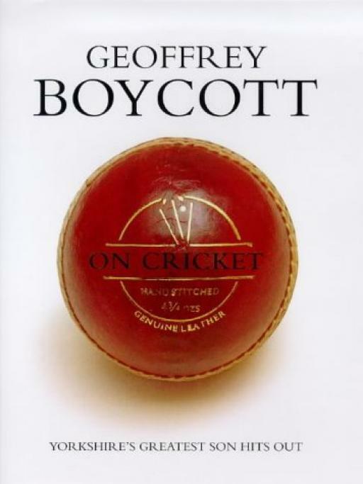Geoffrey Boycott on Cricket by Geoff Boycott - Geoff Boycott - First Edition ...