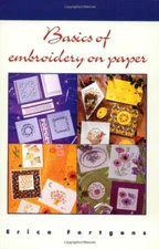 Basics of Embroidery on Paper By Erica Fortgens