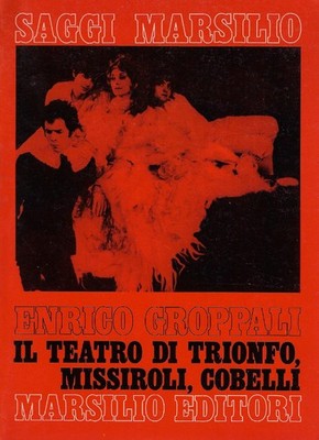 Enrico Groppali..IL THEATRO DI TRIUMPH, MISSIROLI, COBELLI: LA DESPERAZIONE TRAV