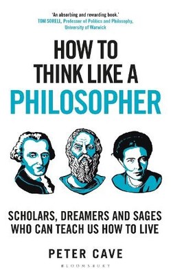 Peter Cave How to Think Like a Philosopher (Taschenbuch) How To Think