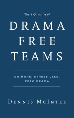 The 8 Qualities of Drama Free Teams..., McIntee, Dennis