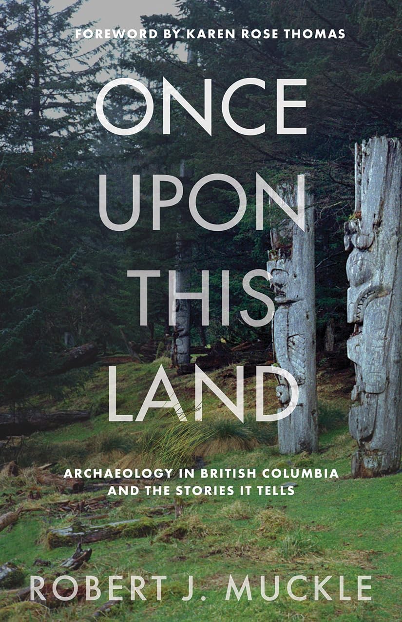 Once Upon This Land : Archaeology In British Columbia And The Stories It Tells Robert J. Muckle - Image 7