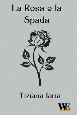 Buch - Iaria Tiziana - Die Rose und das Schwert - Writerseditor