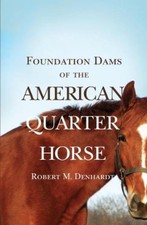 Robert Moorman Denhardt Foundation Dams of the American Quarter Horse (Poche)