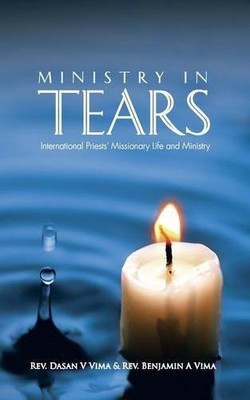 MINISTRY IN TEARS: INTERNATIONAL PRIESTS' MISSIONARY LIFE By Dasan Vima NEW