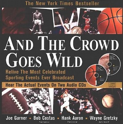 And the Crowd Goes Wild : Relive the Most Celebrated Sporting Eve