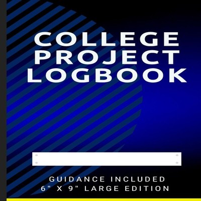 College Project Logbook An easy to use step by step College Proje