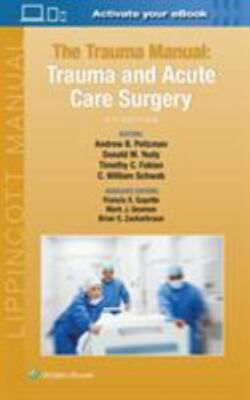 The Trauma Manual: Trauma and Acute Care Surgery, Peitzman MD  FACS, Andrew B.,S