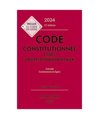 Code constitutionnel et des droits fondamentaux 2024 annoté et commenté ...