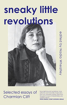 Sneaky Little Revolutions: Selected essays of Charmian  - Paperback / softback N