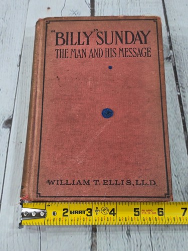 "Billy" Sunday The Man & His Message By William T Ellis 1914 Hardcover VGC! - Picture 12 of 12