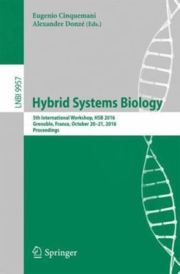 Hybrid Systems Biology : 5th International Workshop, Hsb 2016, Grenoble, Fran...