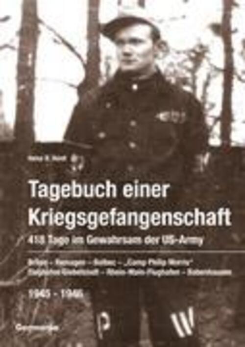 Heinz B. Heidt | Tagebuch Einer Kriegsgefangenschaft: 418 Tage