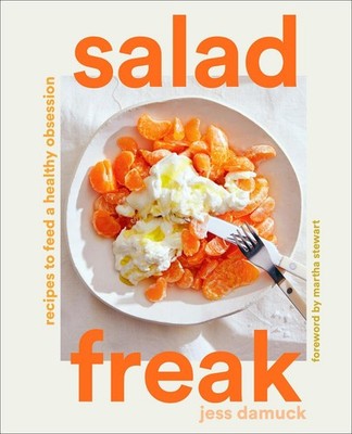 Salad Freak: Recipes to Feed a Healthy Obsession | Jess Damuck | englisch
